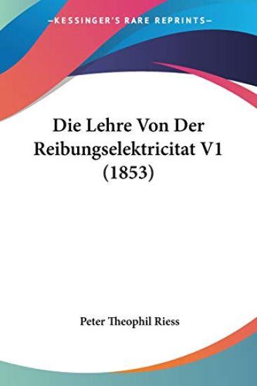 Riess, P: Lehre Von Der Reibungselektricitat V1 (1853)