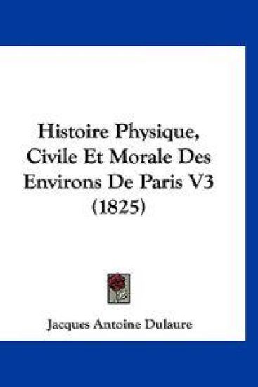Histoire Physique, Civile Et Morale Des Environs De Paris V3 (1825)