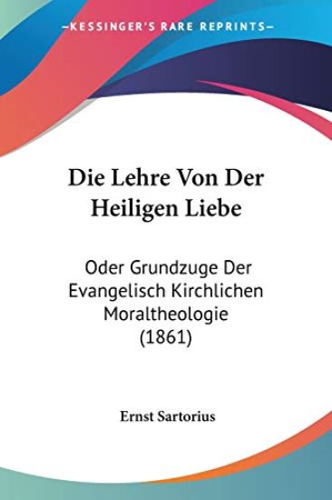 Sartorius, E: Lehre Von Der Heiligen Liebe