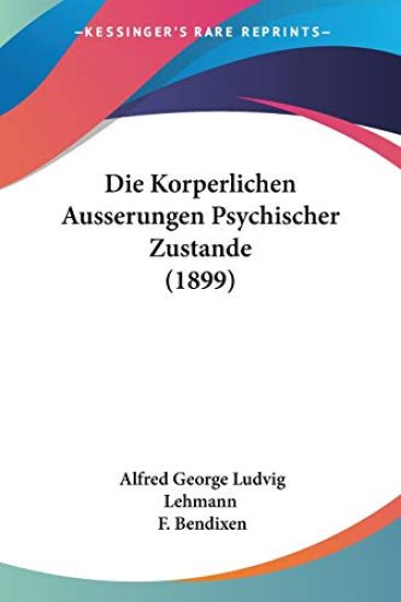 Lehmann, A: Korperlichen Ausserungen Psychischer Zustande (1