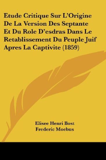 Etude Critique Sur L'Origine De La Version Des Septante Et Du Role D'esdras Dans Le Retablissement Du Peuple Juif Apres La Captivite (1859)