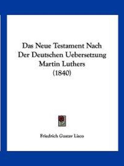Lisco, F: Neue Testament Nach Der Deutschen Uebersetzung Mar