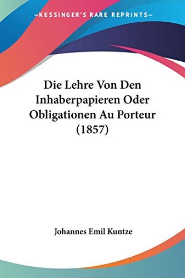 Kuntze, J: Lehre Von Den Inhaberpapieren Oder Obligationen A