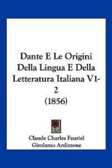 Dante E Le Origini Della Lingua E Della Letteratura Italiana V1-2 (1856)