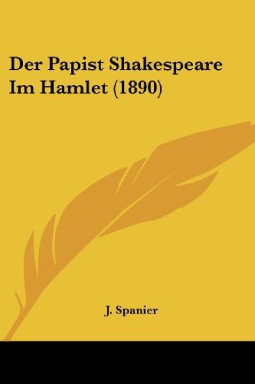 Spanier, J: Papist Shakespeare Im Hamlet (1890)