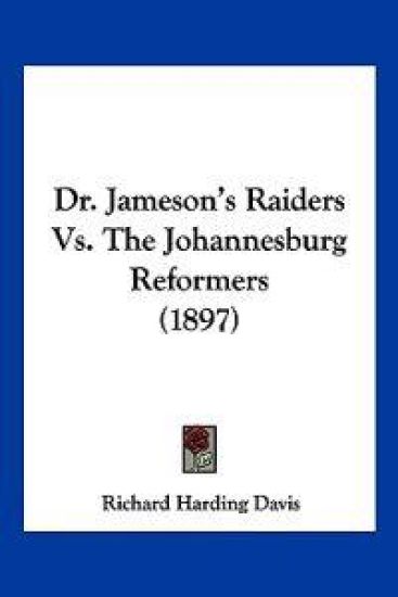 Dr. Jameson's Raiders Vs. The Johannesburg Reformers (1897)