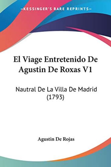 El Viage Entretenido De Agustin De Roxas V1