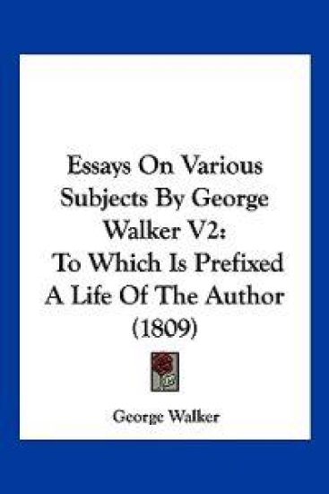 Essays On Various Subjects By George Walker V2