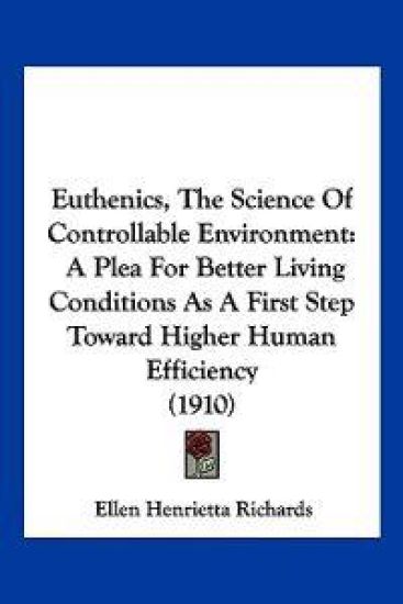 Euthenics, The Science Of Controllable Environment