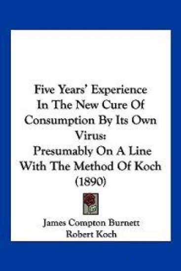 Five Years' Experience In The New Cure Of Consumption By Its Own Virus