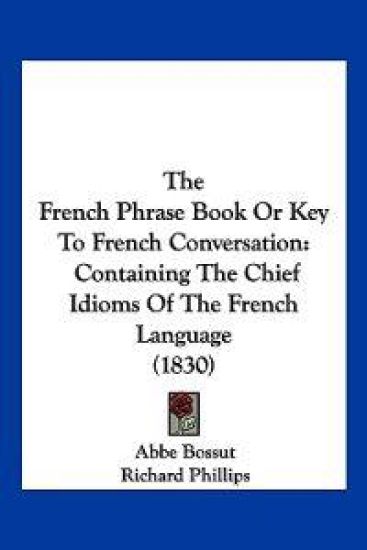 The French Phrase Book Or Key To French Conversation