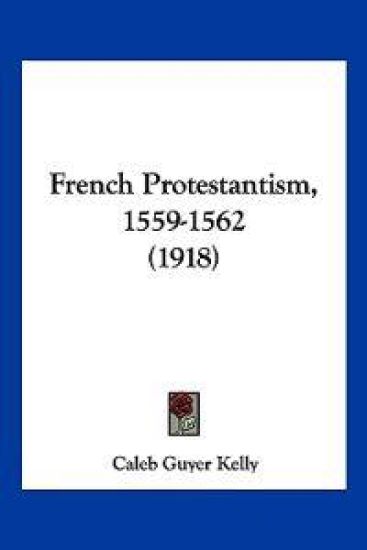 French Protestantism, 1559-1562 (1918)