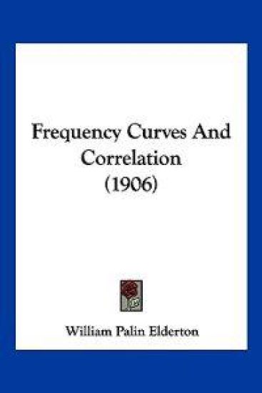 Frequency Curves And Correlation (1906)