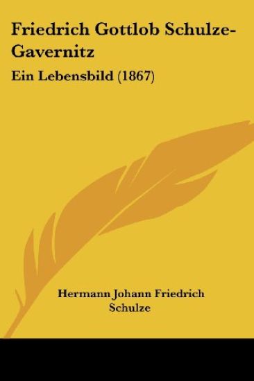 Schulze, H: Friedrich Gottlob Schulze-Gavernitz