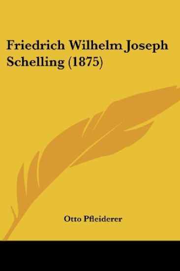 Pfleiderer, O: Friedrich Wilhelm Joseph Schelling (1875)