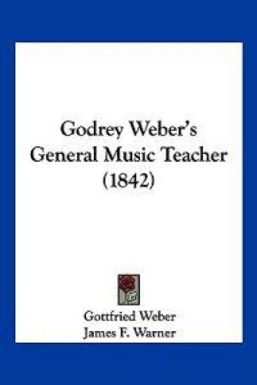 Godrey Weber's General Music Teacher (1842)