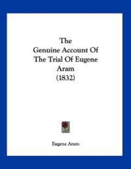 The Genuine Account Of The Trial Of Eugene Aram (1832)