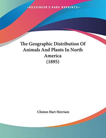 Merriam, C: Geographic Distribution Of Animals And Plants In