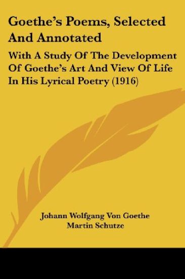 Goethe's Poems, Selected And Annotated