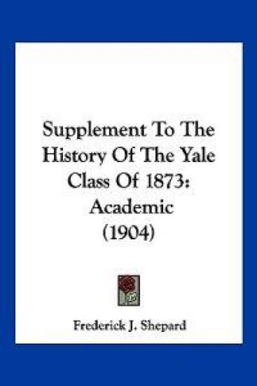 Supplement To The History Of The Yale Class Of 1873