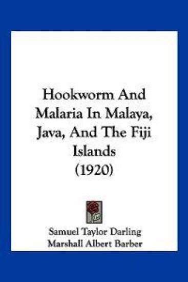 Hookworm And Malaria In Malaya, Java, And The Fiji Islands (1920)