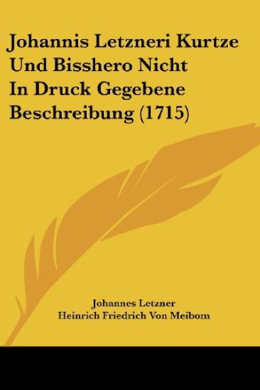 Letzner, J: Johannis Letzneri Kurtze Und Bisshero Nicht In D