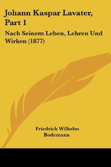 Bodemann, F: Johann Kaspar Lavater, Part 1