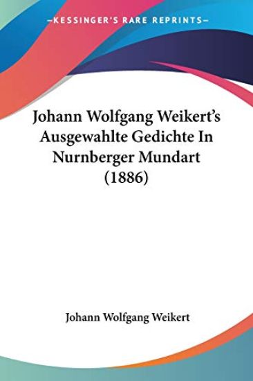 Weikert, J: Johann Wolfgang Weikert's Ausgewahlte Gedichte I