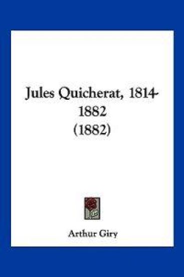 Jules Quicherat, 1814-1882 (1882)