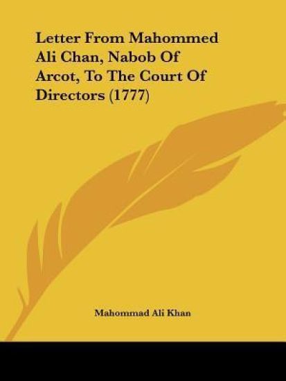 Letter From Mahommed Ali Chan, Nabob Of Arcot, To The Court Of Directors (1777)