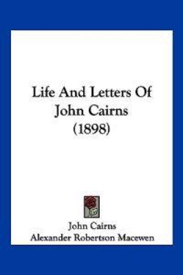Life And Letters Of John Cairns (1898)
