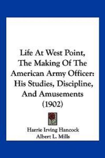 Life At West Point, The Making Of The American Army Officer