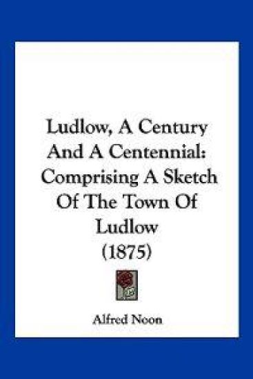 Ludlow, A Century And A Centennial