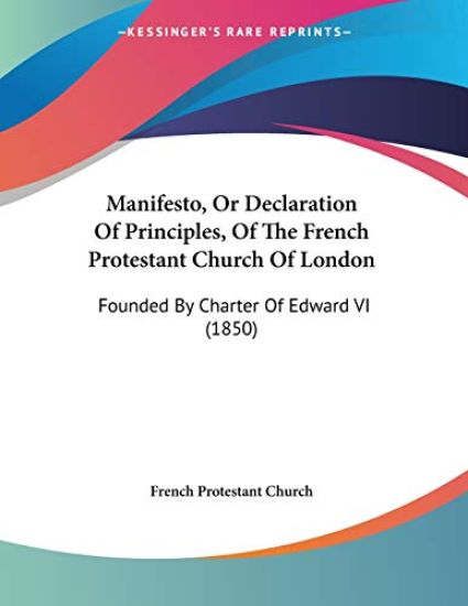 Manifesto, Or Declaration Of Principles, Of The French Protestant Church Of London