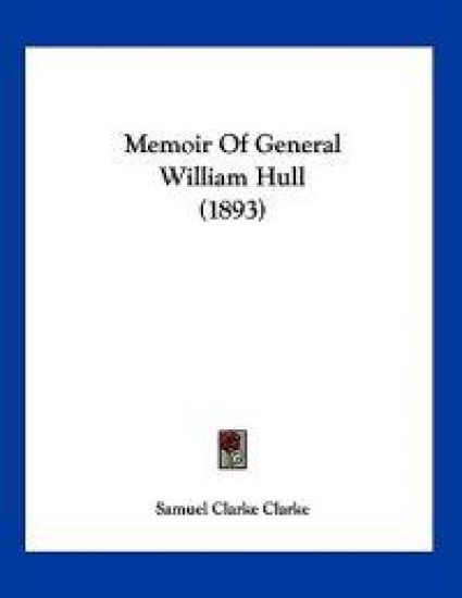 Memoir Of General William Hull (1893)