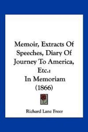 Memoir, Extracts Of Speeches, Diary Of Journey To America, Etc.