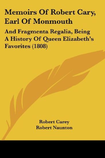 Memoirs Of Robert Cary, Earl Of Monmouth