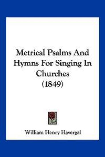 Metrical Psalms And Hymns For Singing In Churches (1849)