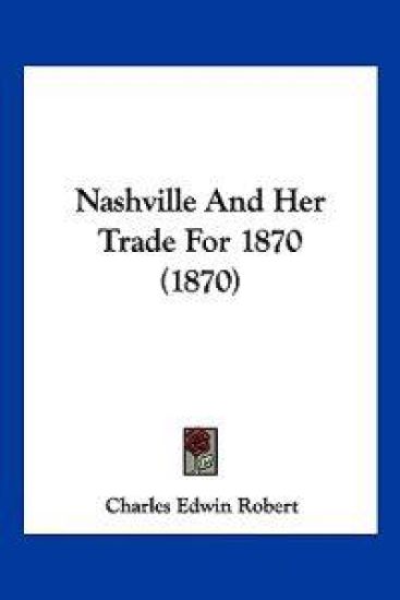 Nashville And Her Trade For 1870 (1870)