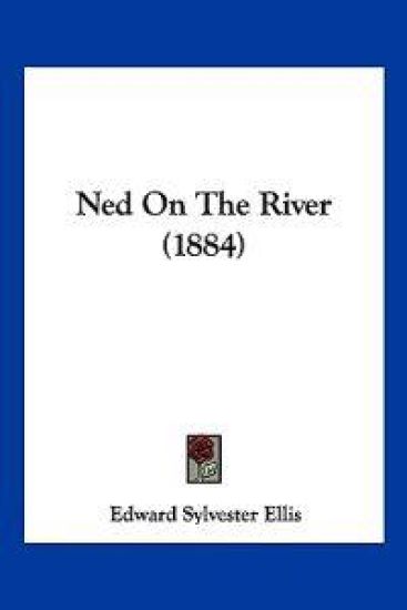 Ned On The River (1884)