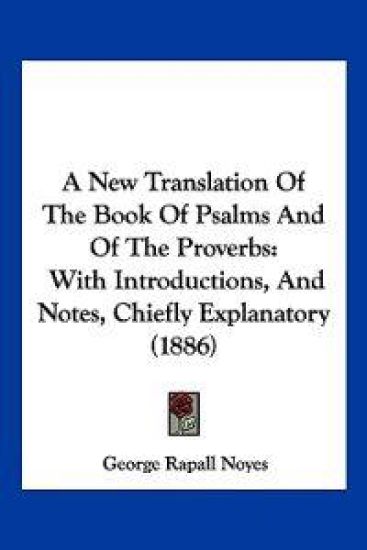 A New Translation Of The Book Of Psalms And Of The Proverbs