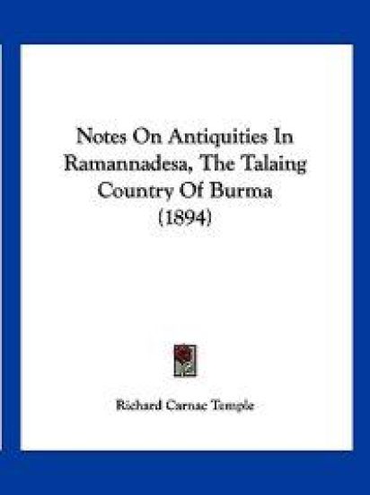 Notes on Antiquities in Ramannadesa, the Talaing Country of Burma (1894)