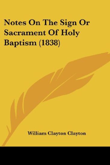 Notes On The Sign Or Sacrament Of Holy Baptism (1838)