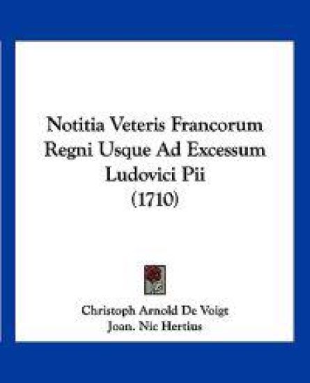 Notitia Veteris Francorum Regni Usque Ad Excessum Ludovici Pii (1710)
