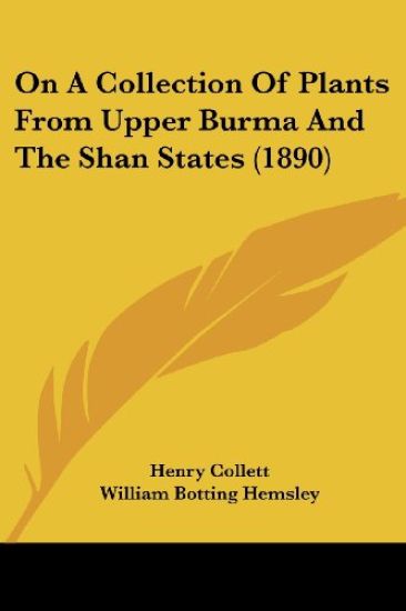 On A Collection Of Plants From Upper Burma And The Shan States (1890)