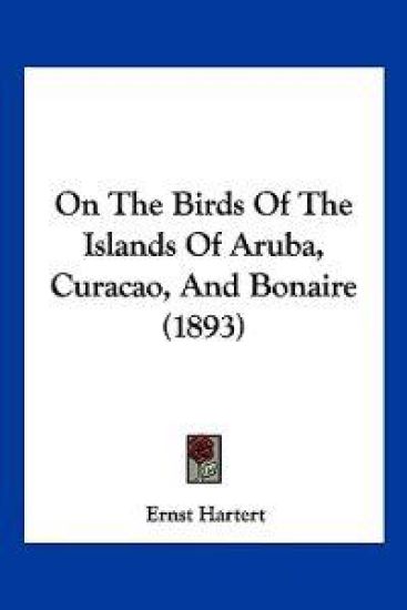 On The Birds Of The Islands Of Aruba, Curacao, And Bonaire (1893)