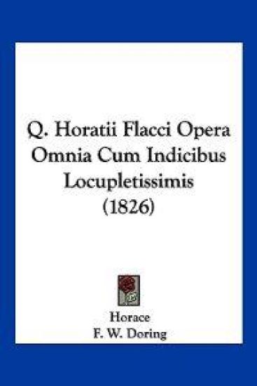 Q. Horatii Flacci Opera Omnia Cum Indicibus Locupletissimis (1826)