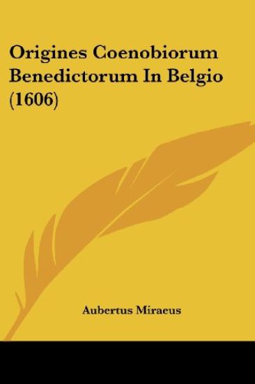 Origines Coenobiorum Benedictorum In Belgio (1606)