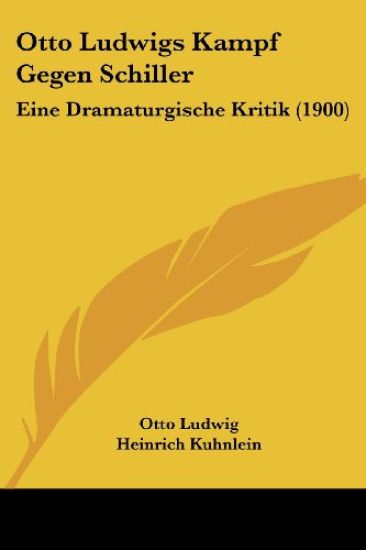 Ludwig, O: Otto Ludwigs Kampf Gegen Schiller