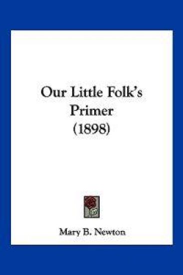 Our Little Folk's Primer (1898)